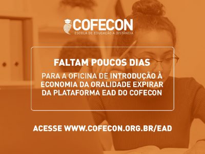 Últimos dias para acessar a oficina Introdução à Economia da Oralidade