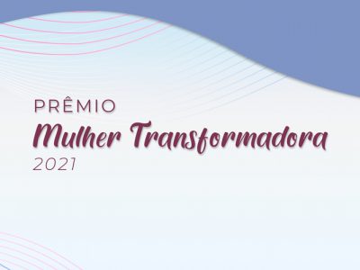 Para quem você daria o prêmio Mulher Transformadora 2022?