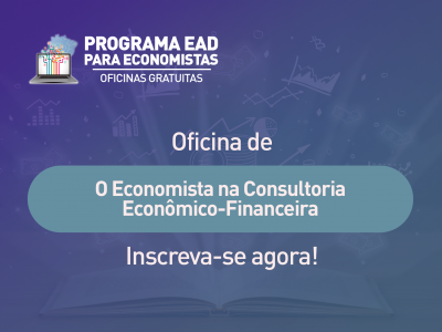 Oficina debate o papel do economista na consultoria econômico-financeira 