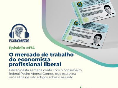 Podcast Economistas: O mercado de trabalho do economista profissional liberal