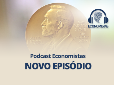 Podcast Economistas: Saiba mais sobre o Prêmio Nobel de Economia