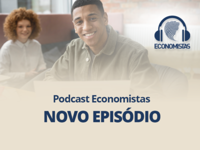 Podcast Economistas: Feneco sob nova direção