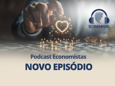 Podcast Economistas: O economista no coração do governo